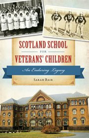 Scotland School for Veterans' Children : an enduring legacy cover image