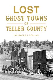 Lost Ghost Towns of Teller County cover image