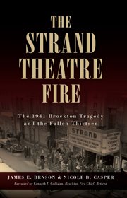 The Strand Theatre fire : the 1941 Brockton tragedy and the fallen thirteen cover image