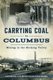 Carrying coal to Columbus: mining in the Hocking Valley cover image