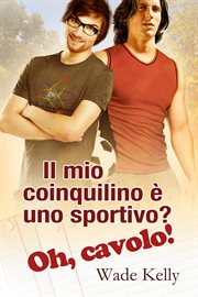 Il mio coinquilino è uno sportivo? Oh, cavolo! cover image