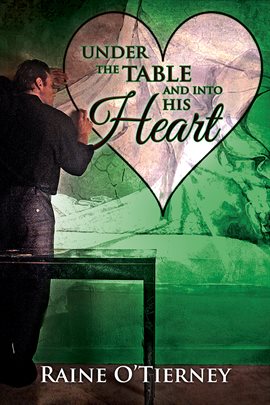 Cover image for Under the Table and Into His Heart