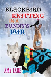 Blackbird knitting in a Bunny's lair cover image