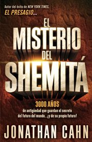 El misterio del shemitá. 3000 años de antigüedad que guardan el secreto del futuro del mundo… ¡y de su propio futuro! cover image