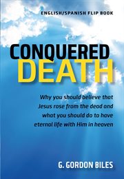 Conquered death. Why You Should Believe That Jesus Rose From the Dead & What You Should Do to Have Eternal Life With cover image
