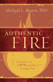 Authentic fire. A Response to John MacArthur's Strange Fire cover image