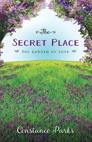 The secret place. The Garden of Love cover image