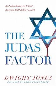 The judas factor. As Judas Betrayed Christ, America Will Betray Israel cover image