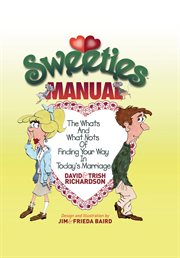 Sweeties manual. The Whats And What Nots Of Finding Your Way In Today's Marriage cover image