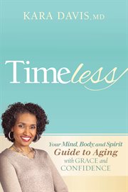 Timeless. Your Mind, Body, and Spirit Guide to Aging With Grace and Confidence cover image