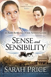 Sense and sensibility. An Amish Retelling of Jane Austen's Classic cover image