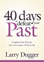 40 days to defeat your past cover image