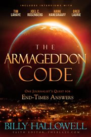 The armageddon code. One Journalist's Quest for End-Times Answers cover image