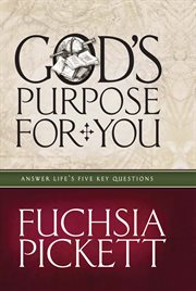 God's purpose for you : answer life's five key questions cover image