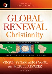 Global renewal Christianity : spirit-empowered movements past, present, and future cover image