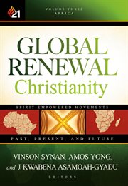 Global Renewal Christianity : Spirit-empowered Movements: Past, Present and Future cover image