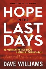 Hope in the last days. Be Prepared for the Biblical Prophecies Coming to Pass cover image