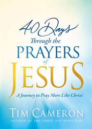 40 days through the prayers of Jesus cover image