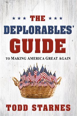 Cover image for The Deplorables' Guide to Making America Great Again