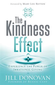 The Kindness Effect : Experience the Power of Irrational Giving cover image