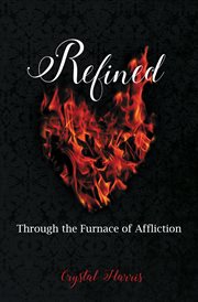 Refined : through the furnace of affliction cover image