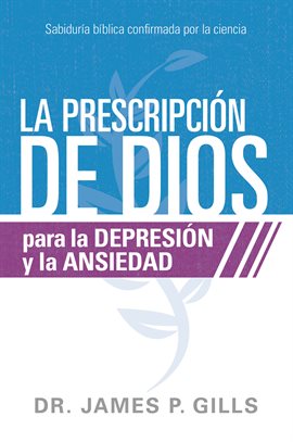 Cover image for La prescripción de Dios para la depresión y la ansiedad
