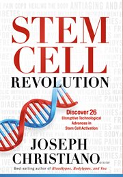 Stem cell revolution. Discover 26 Disruptive Technological Advances to Stem Cell Activation cover image