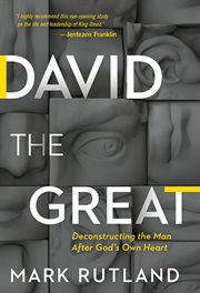 David the great : deconstructing the man after God's own heart cover image