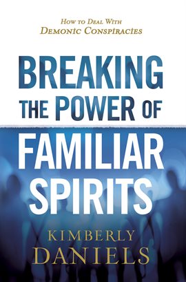 Cover image for Breaking the Power of Familiar Spirits