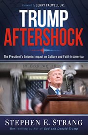Trump aftershock. The President's Seismic Impact on Culture and Faith in America cover image