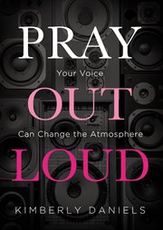 PRAY OUT LOUD : your voice can change the atmosphere cover image