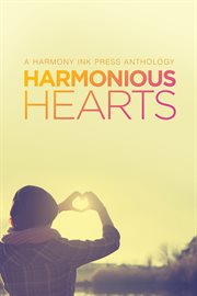 Harmonious hearts: a Harmony Ink Press anthology cover image
