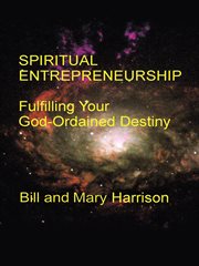 Spiritual entrepreneurship. Fulfilling Your God-Ordained Destiny cover image