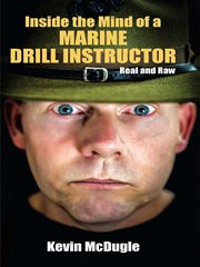 Inside the mind of a marine drill instructor: real and raw cover image