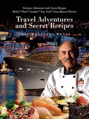 My travel adventures and secret recipes : culinary adventures with secret recipes cover image