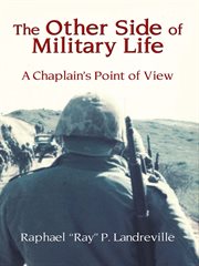 The other side of the military life. A Chaplain's Point of View cover image