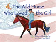 The wild horse who loved the girl cover image