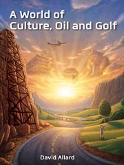 A world of culture, oil and golf cover image
