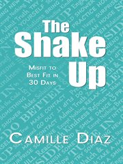 The shake up : misfit to best fit in 30 days cover image