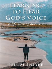 Learning to hear god's voice. A Life-Altering Discovery cover image