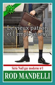 Le vieux patron et l'employe sexy ? serie noel gay moderne n?1 cover image