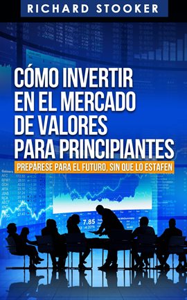 Cover image for Cómo Invertir En El Mercado De Valores Para Principiantes