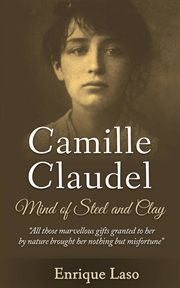 Mind of steel and clay: camille claudel cover image