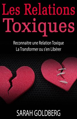 Cover image for Les Relations Toxiques Reconnaitre Une Relation Toxique  La Transformer Ou S'en Libérer