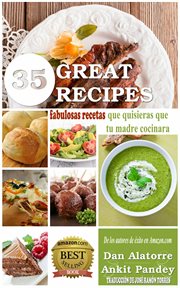 35 great recipes = 35 fabulosas recetas que quisieras que tu madre cocinara cover image