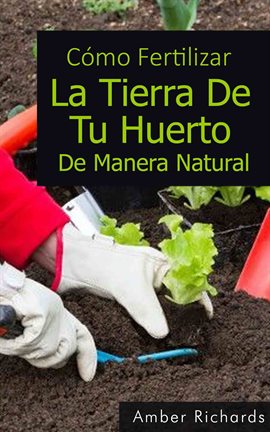 Cover image for Cómo Fertilizar La Tierra De Tu Huerto De Manera Natural