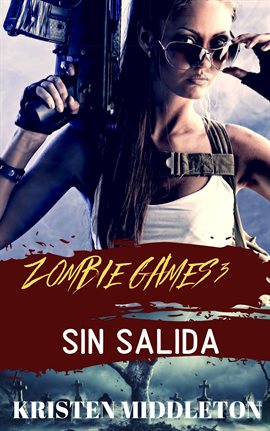 Cover image for Zombie Games (Sin Salida) Tercera Parte.