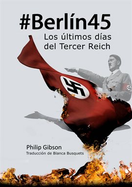 Cover image for #berlín45: Los Últimos Días Del Tercer Reich