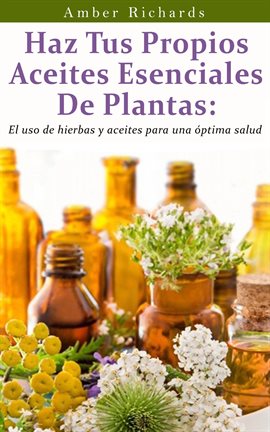 Cover image for Haz Tus Propios Aceites Esenciales De Plantas