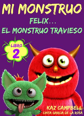 Cover image for Mi Monstruo - Libro 2 - Félix... El Monstruo Travieso